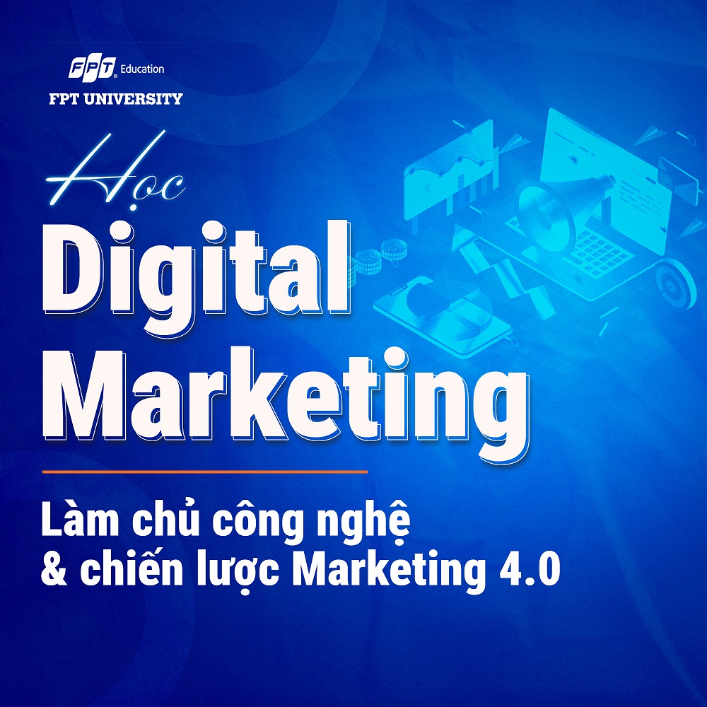 Khám phá ngành Digital Marketing là gì, học gì, mức lương, học trường nào tốt?